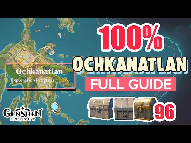 How to: Ochkanatlan 100% FULL Exploration ⭐ Natlan ALL CHESTS【 Genshin Impact 】