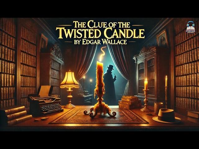 ️ The Clue of the Twisted Candle  | Edgar Wallace Mystery | Full Story 