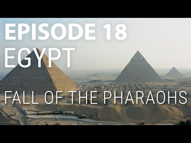 18. Egypt - Fall of the Pharaohs