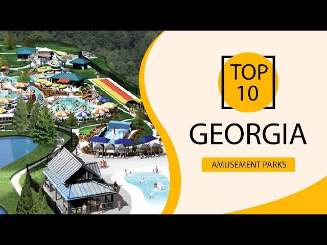 Top 10 Best Amusement Parks to Visit in Georgia | USA - English