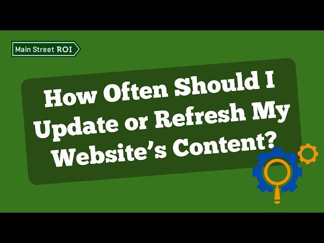 How Often Should I Update or Refresh My Website’s Content?