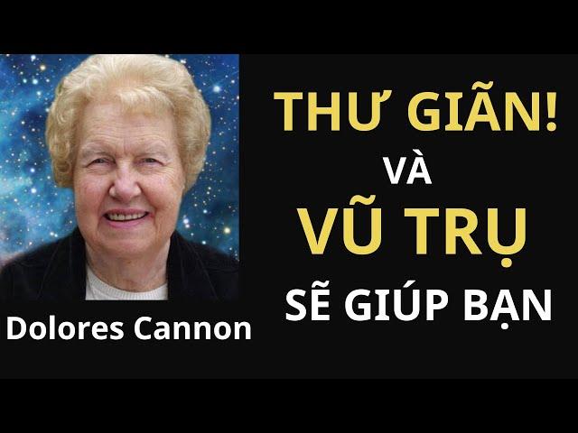 Món ăn tinh thần số 4: HÃY THƯ GIÃN!  Bạn Có Thể Có BẤT KÌ THỨ GÌ bạn Muốn | Dolores Cannon