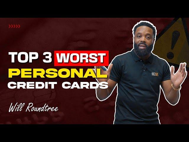 Top 3 Worst Personal Credit Cards