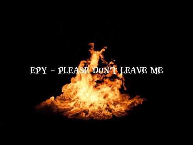 EPY (KRFAM) - Please Don’t Leave Me (Official Lyric Video)