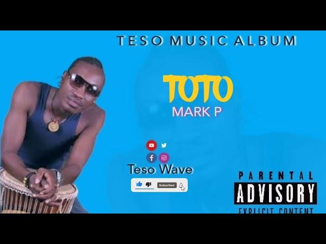 Toto by Mark P ( New Teso Music Teso Songs 2023)