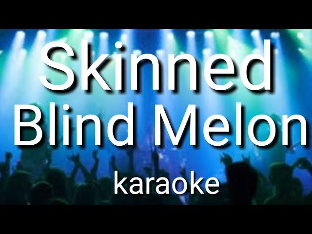 Skinned by Blind Melon (karaoke)