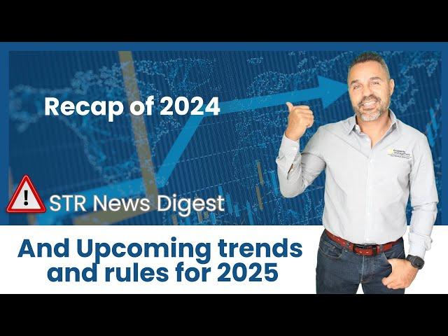 STR News & Digest: Recap of 2024 and Upcoming trends and rules for 2025