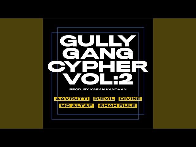 Gully Gang Cypher, Vol. 2 (feat. Aavrutti, DIVINE, D'Evil, MC Altaf, Shah Rule)