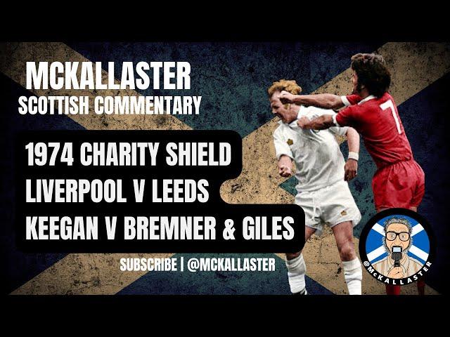 Scottish Commentary on the 1974 Charity Shield - Liverpool v Leeds Keegan Giles Bremner McKallaster