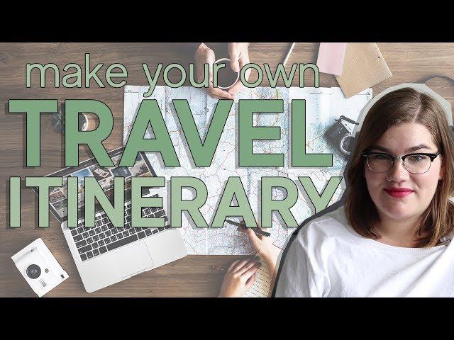 How to make your own travel itinerary | Best tips for making a trip plan