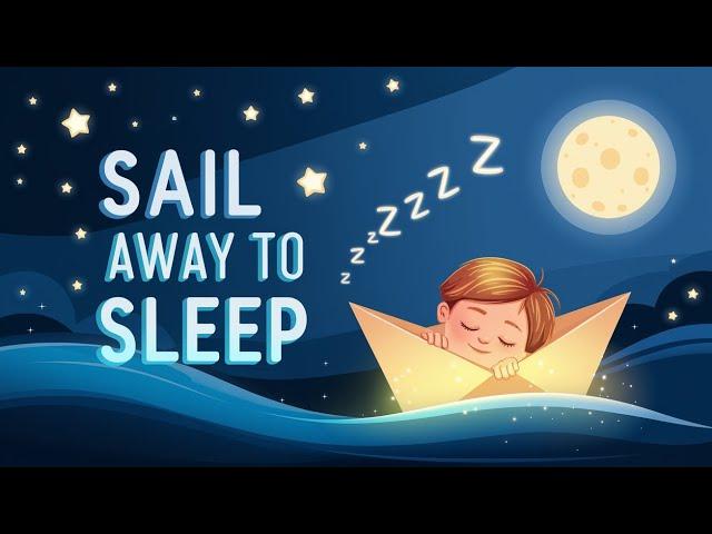 Put baby to sleep - Sail away to dreamland | Soothing Lullabies | Sleep Music