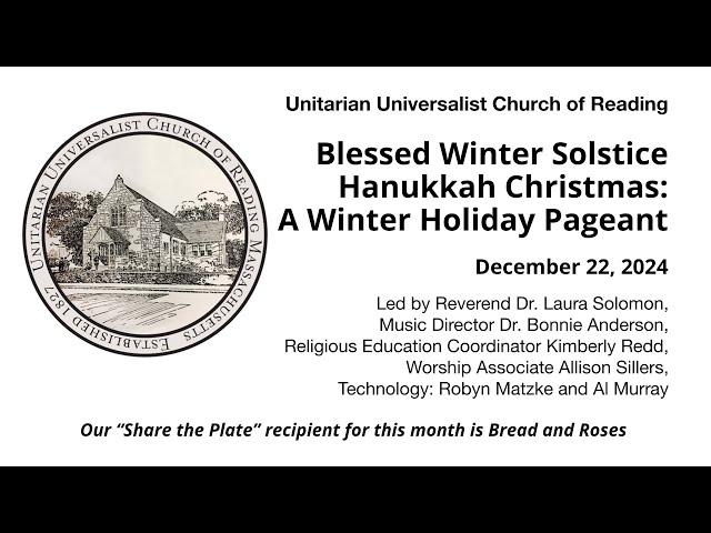 Sunday, December 22, 2024: “Blessed Winter Solstice Hanukkah Christmas: A Winter Holiday Pageant”