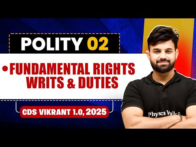 Fundamental Rights, Writs, and Duties | Polity for CDS 1, 2025 | CDS Vikrant 1.0