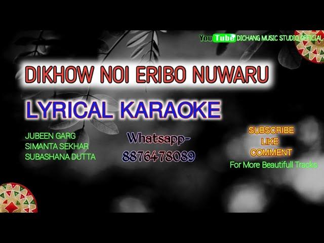 Dikhow Noi Eribo Nuwaru, Lyrical Karaoke, Jubeen Garg, Subashana Dutta