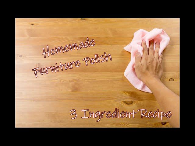 Homemade Furniture Polish | 3 Ingredient Recipe