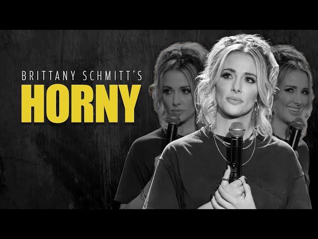 Brittany Schmitt's HORNY | Stand Up Comedy Special