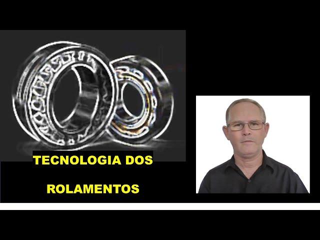 PARTE 1 - TECNOLOGIA DOS ROLAMENTOS - introdução e tipos de rolamentos