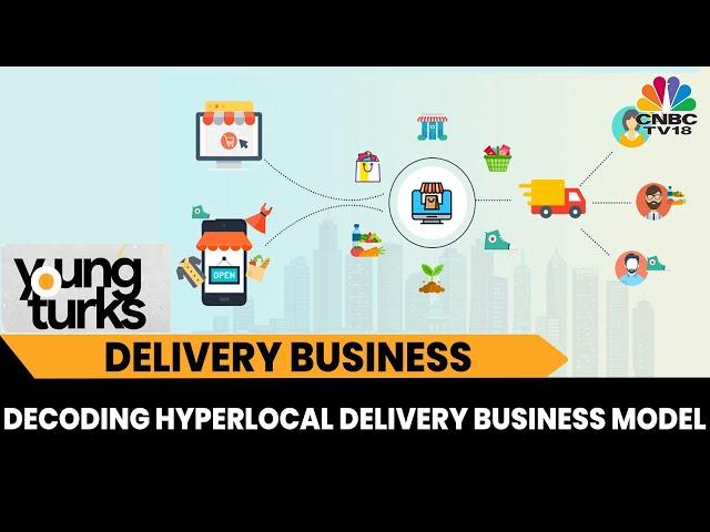 Decoding How To Build A Win-Win Hyperlocal Delivery Business | Young Turks | CNBC-TV18