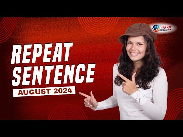 PTE Repeat Sentence - AUGUST 2024 - MUST PRACTICE - Dream Abroad Cheeka | 99% Repeat Rate | 2nd |