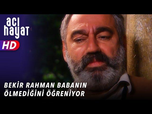 BEKİR RAHMAN BABANIN ÖLMEDİĞİNİ ÖĞRENİYOR - ACI HAYAT  22. BÖLÜM