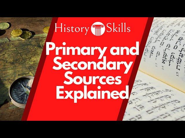 Primary and Secondary Sources in History Explained