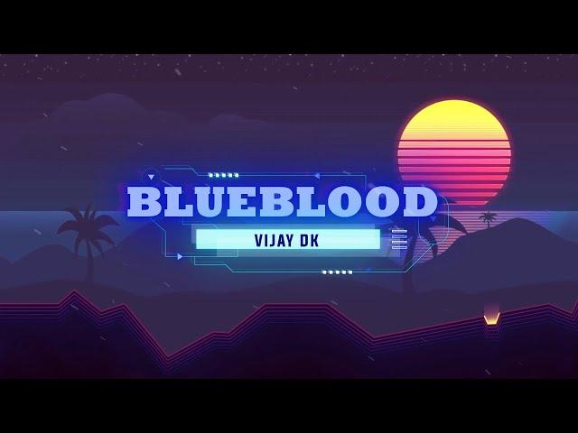 VIJAY DK - BLUEBLOOD ( Lyrics )