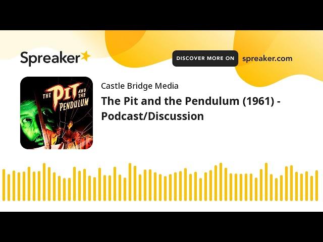 The Pit and the Pendulum (1961) - Podcast/Discussion