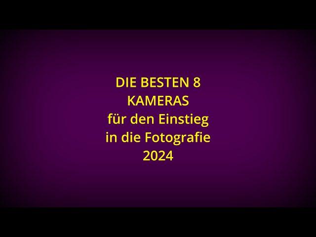 DIE 8 BESTEN KAMERAS für den Einstieg in die Fotografie 2024