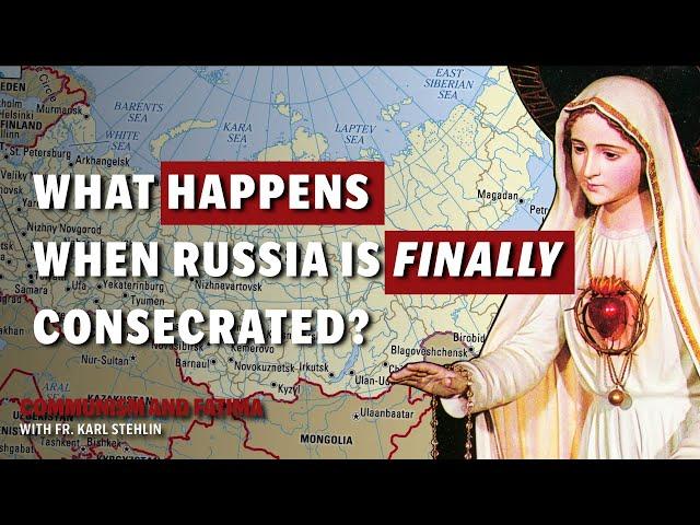 Fatima and Communism | What will happen if Consecration of Russia FINALLY happens?