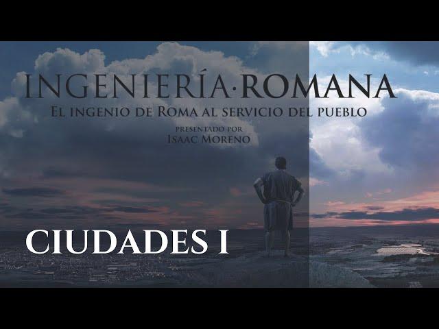 CIUDADES I | Serie Documental Ingeniería Romana | Hispania Nostra