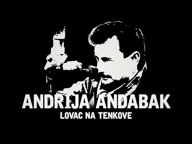 ANDRIJA ANDABAK - LOVAC NA TENKOVE [dokumentarni film]