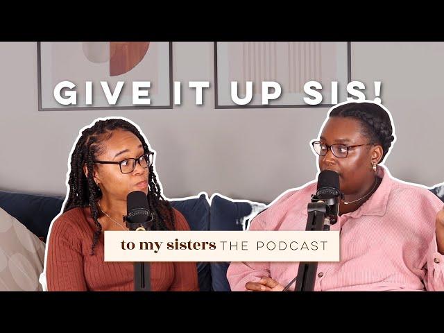 It’s Time to Give it Up Sis: Hanging on to Toxic Habits, Overcoming Addictions & Coping Mechanisms