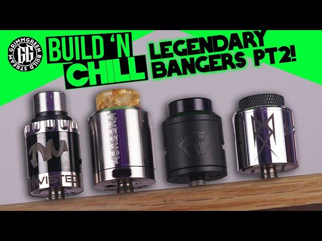 Build 'n Chill! Legendary Bangers 2! OG Twisted Messes - Goon 1.5 - Kennedy 25 - RECOIL RDA