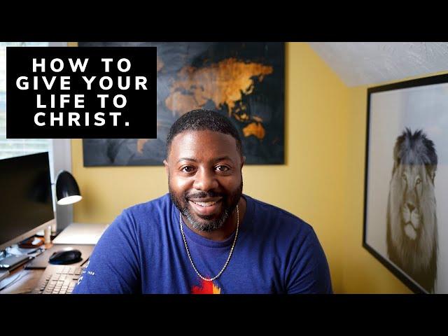 How To Give Your Life To Christ.