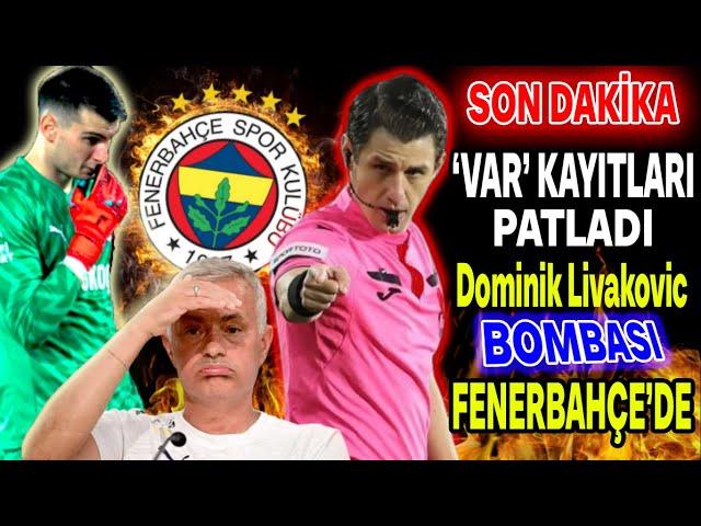 VAR Kayıtları düştü Yeni Transfer Fenerbahçe'de ! Livakovic'ten Derbi Bombası