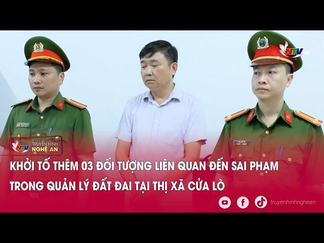 Khởi tố thêm 3 đối tượng liên quan đến sai phạm trong quản lý đất đai tại thị xã Cửa Lò