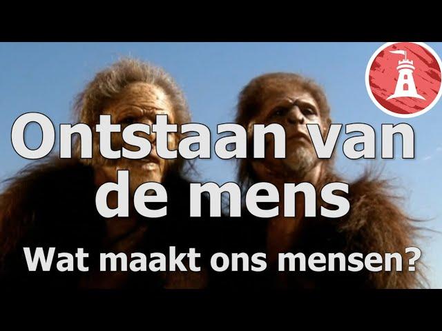 Ontstaan van de mens: Wat maakt ons mensen?