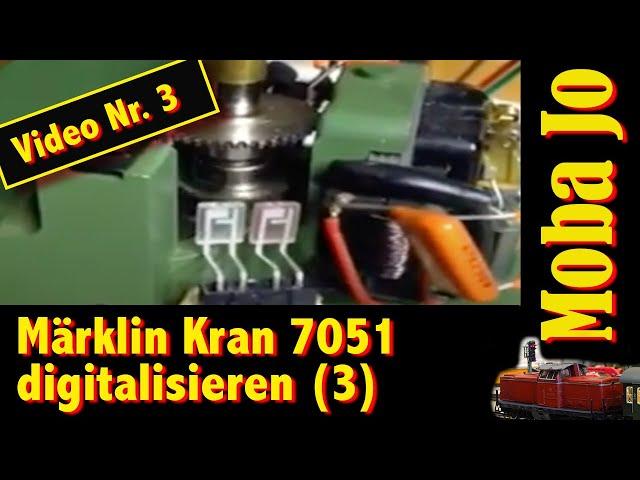 Folge 3 - Märklin-Kran 7051 digitalisieren - heute: Höhensteuerung des Hakens