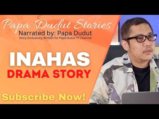 INAHAS | LEONA | PAPA DUDUT STORIES