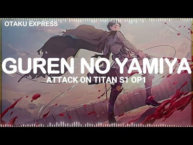 GUREN NO YAMIYA || ATTACK ON TITAN S1 OP1