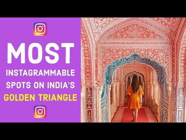 The Most Instagrammable Spots on India's Golden Triangle