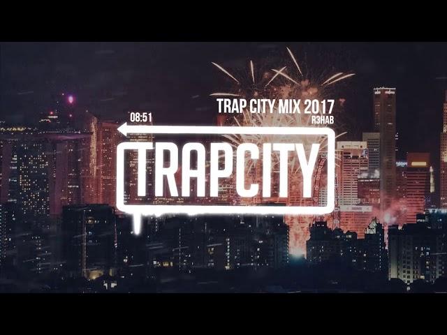 Trap Mix   R3HAB Trap City Mix 2017   2018