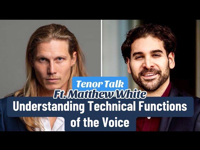 Tenor Talk: Understanding Technical Functions of the Voice! Ft. Matthew White