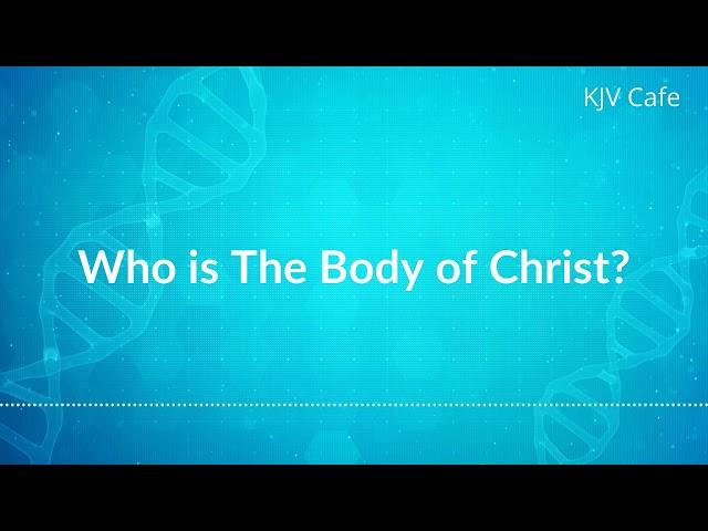 Who is The Body of Christ?