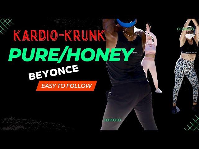 Pure/ Honey /Beyonce / Kardio-Krunk Dance Fitness