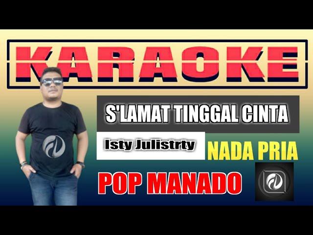 SLAMAT TINGGAL CINTA KARAOKE NADA PRIA - ISTY JULISTRY | POP MANADO