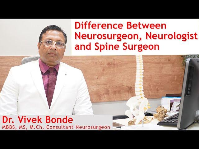 Difference Between Neurosurgeon, Neurologist and Spine Surgeon -BY Dr. Vivek Bonde (Neurosurgeon)