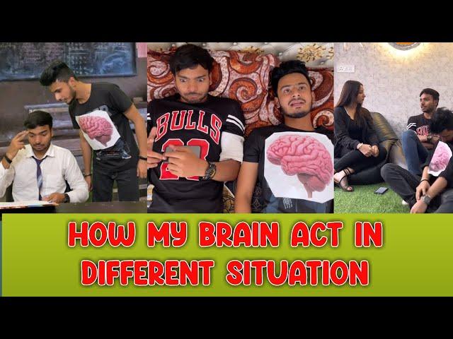 How my brain act in different situation | Chimkandi