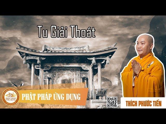 Tu Giải Thoát - Thầy Thích Phước Tiến 2016