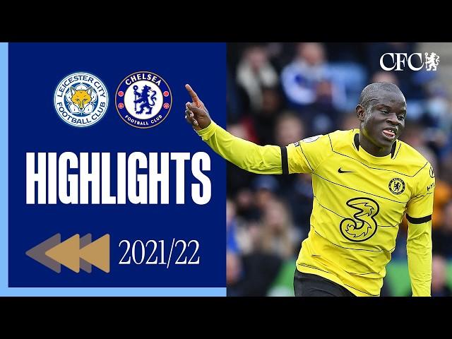 ⏪️ Blues finish off the Foxes | Leicester 0-3 Chelsea | HIGHLIGHTS REWIND 21/22